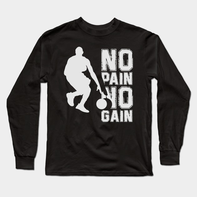 No Pain No Gain In Basketball Long Sleeve T-Shirt by Toogoo